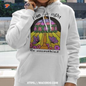 find the light in everything shirt hoodie