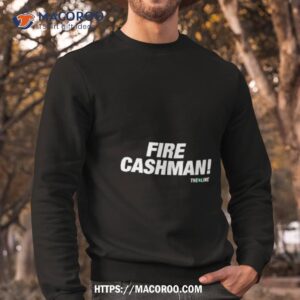 fire cashman shirt sweatshirt