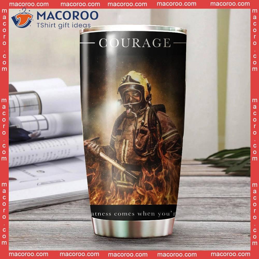 Firefighter's Courage Stainless Steel Tumbler 1 Firefighter's Courage Stainless Steel Tumbler