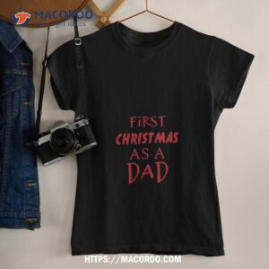 first christmas as a dad design shirt father christmas gifts tshirt