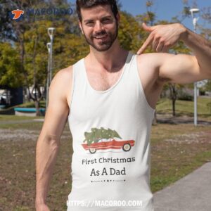 first christmas as a dad gift for father shirt cool gifts for dad christmas tank top