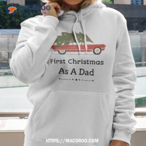 First Christmas As A Dad – Gift For Father Shirt, Father Daughter Christmas Gifts