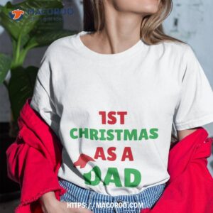 First Christmas As A Dad – Gift For Father Shirt, Xmas Gifts For Dad