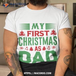 1st Christmas As A Dad Black Shirt, Cool Gifts For Dad Christmas