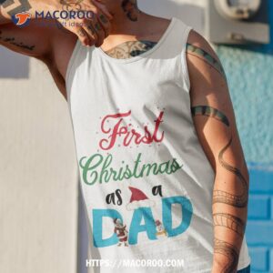 first christmas as a dad shirt gifts for dad christmas 2023 tank top 1