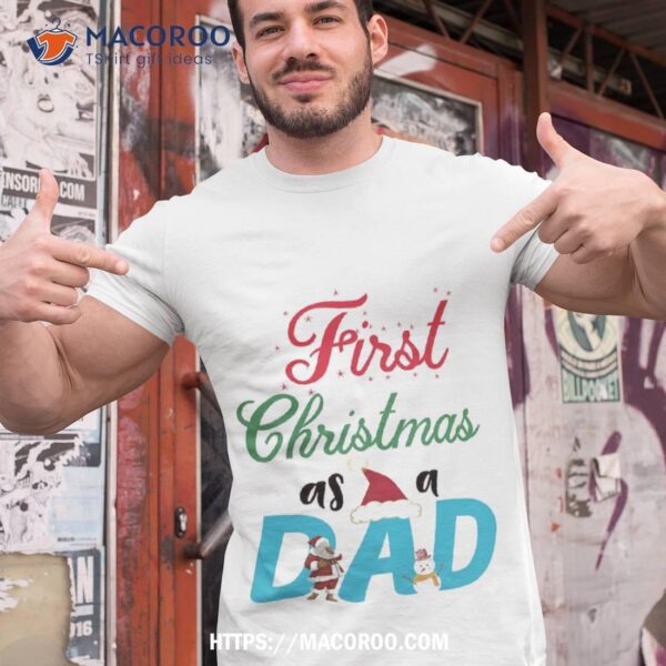 First Christmas As A Dad Shirt, Gifts For Dad Christmas 2023