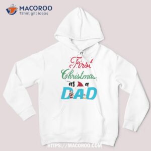 First Christmas As A Dad Shirt, Meaningful Christmas Gifts For Dad