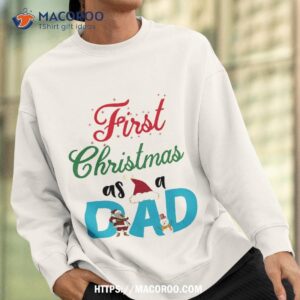 first christmas as a dad shirt meaningful christmas gifts for dad sweatshirt