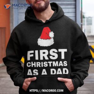 first christmas as a dad shirt xmas gift ideas for dad hoodie