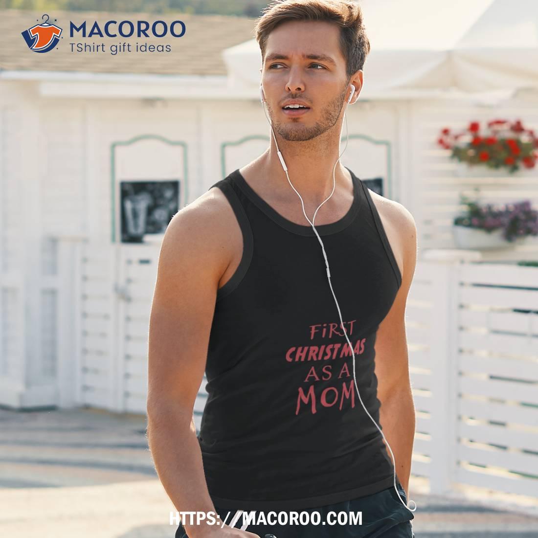 https://images.macoroo.com/wp-content/uploads/2023/08/first-christmas-as-a-mom-design-shirt-step-mom-gifts-for-christmas-tank-top.jpg