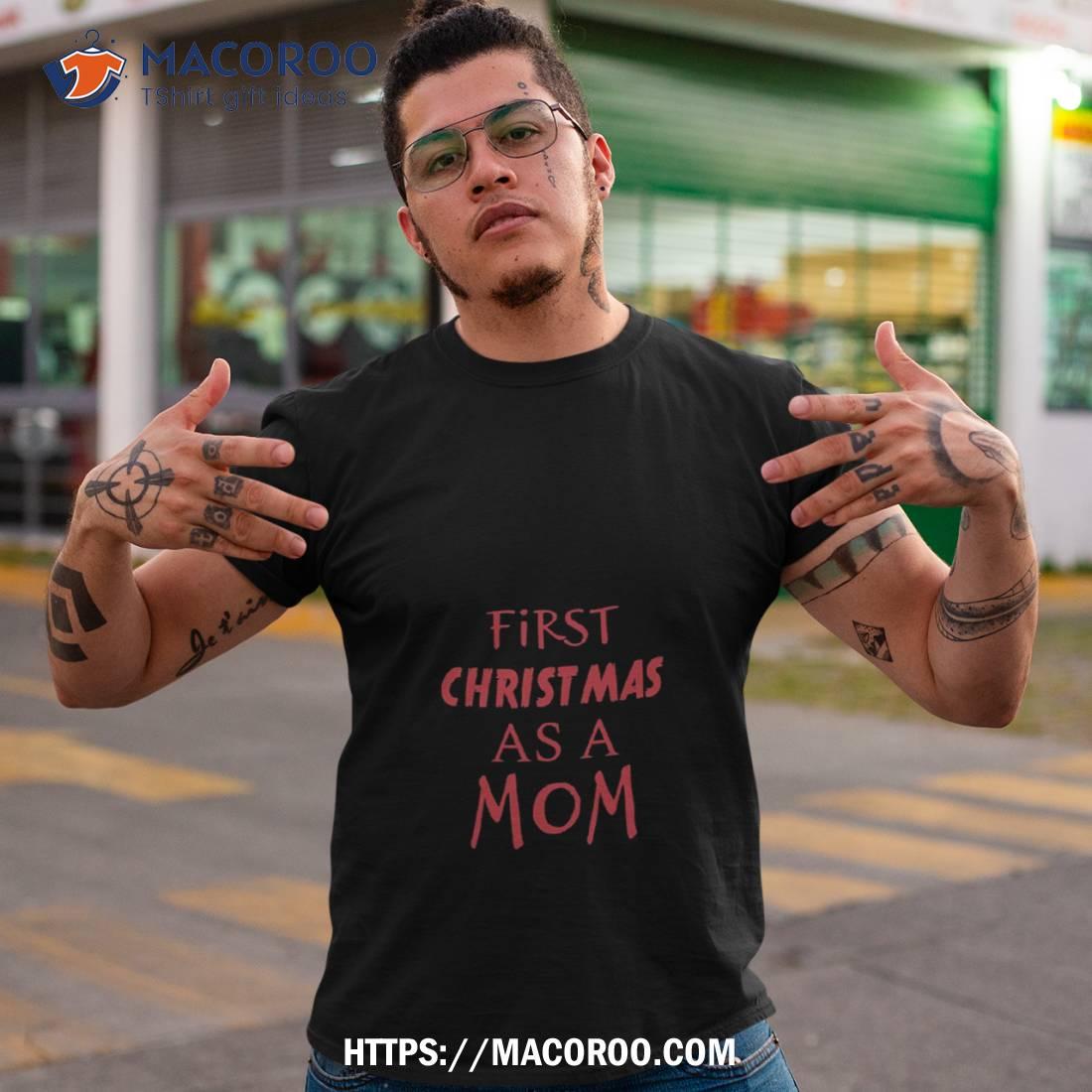 https://images.macoroo.com/wp-content/uploads/2023/08/first-christmas-as-a-mom-design-shirt-step-mom-gifts-for-christmas-tshirt.jpg