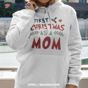 https://images.macoroo.com/wp-content/uploads/2023/08/first-christmas-as-a-mom-funny-xmas-mothers-shirt-best-christmas-gifts-for-new-moms-hoodie-300x300.jpg