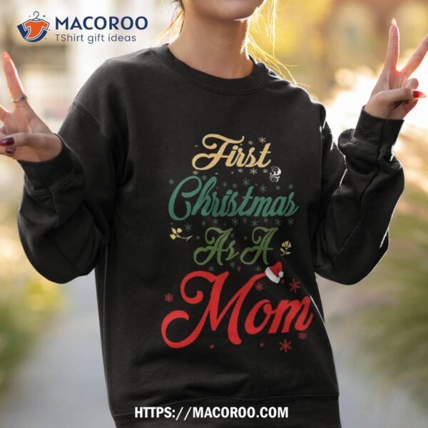 First Christmas As A Mom Shirt, Cool Gifts For Mom For Christmas