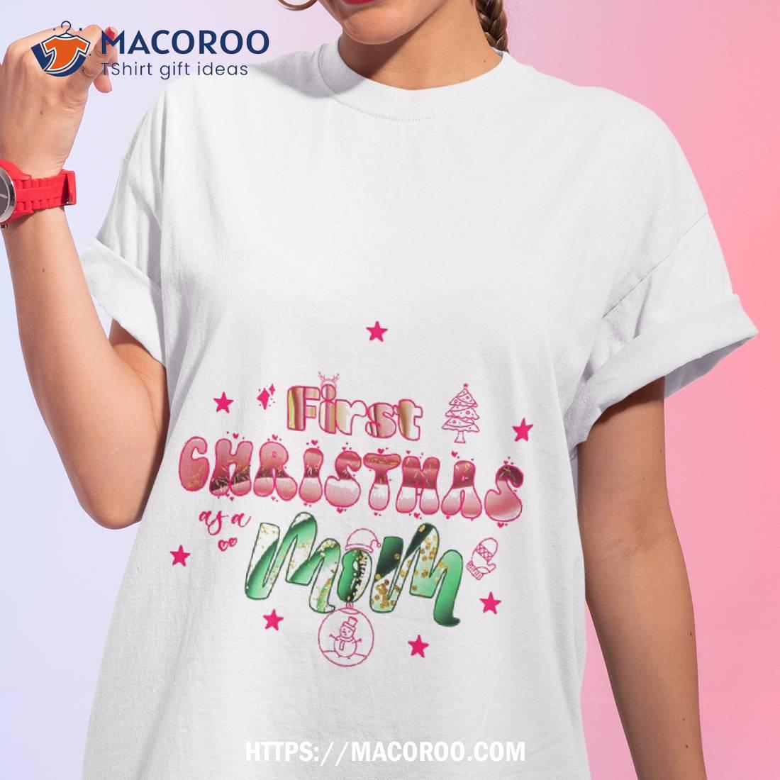 https://images.macoroo.com/wp-content/uploads/2023/08/first-christmas-as-a-mom-shirt-step-mom-gifts-for-christmas-tshirt-1.jpg