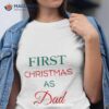 First Christmas As Dad Shirt, Christmas Gifts For My Dad