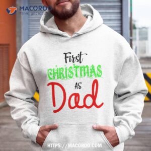 First Christmas As Dad Shirt, Christmas Presents For Dad
