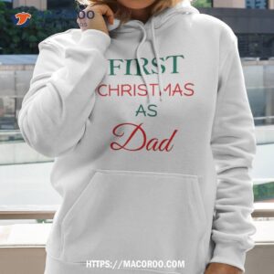 First Christmas As Dad Shirt, Xmas Gift Ideas For Dad