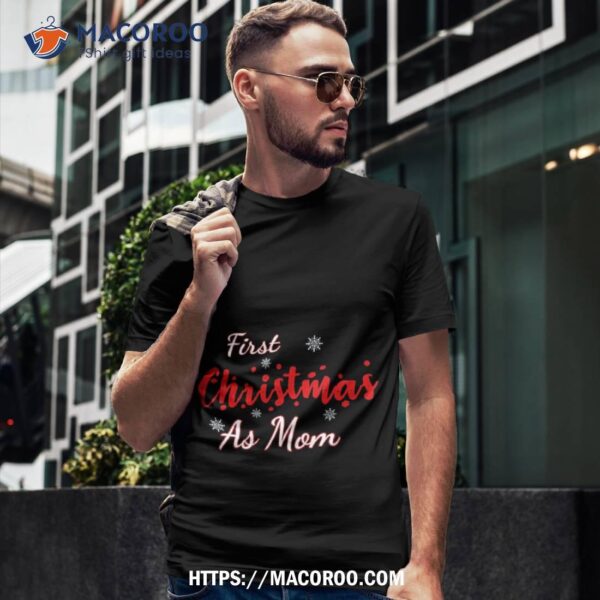 First Christmas As Mom And Dad, Shirt, Top Christmas Gifts For Mom