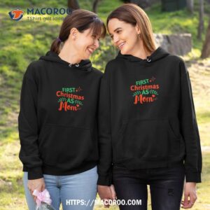 first christmas as mom family matching shirt christmas gifts for your mom hoodie 1