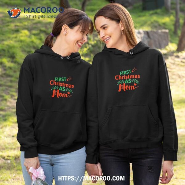 First Christmas As Mom Family Matching Shirt, Christmas Gifts For Your Mom