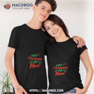 First Christmas As Mom Family Matching Shirt, Christmas Gifts For Your Mom