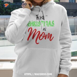 First Christmas As Mom Shirt, Good Christmas Gifts For Mom