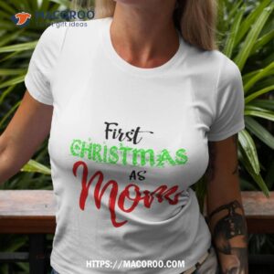 First Christmas As Mom Shirt, Good Christmas Gifts For Mom