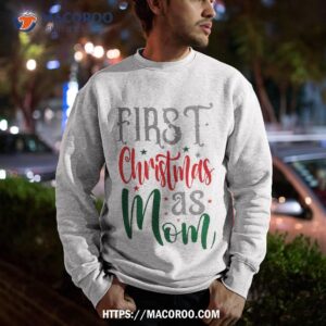 first christmas as mom shirt special christmas gifts for mom sweatshirt