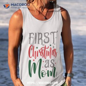 first christmas as mom shirt special christmas gifts for mom tank top