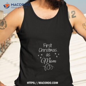 first time as mom gift for christmas shirt christmas gifts for new moms tank top 3