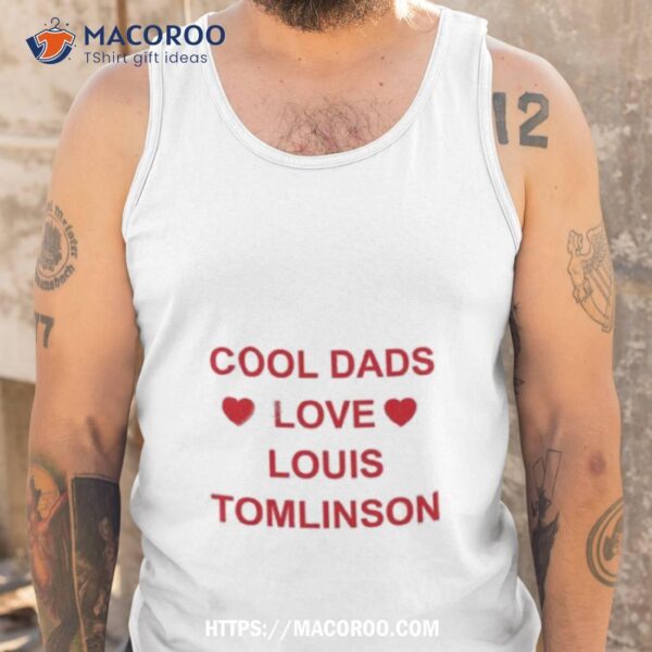 Fitf Daily Promo Cool Dads Love Louis Tomlinson Shirt