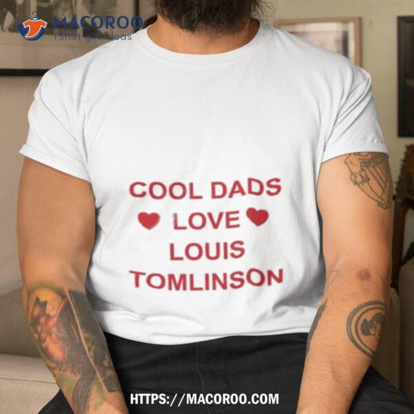 Fitf Daily Promo Cool Dads Love Louis Tomlinson Shirt