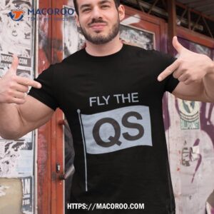 Fly The Qs Shirt