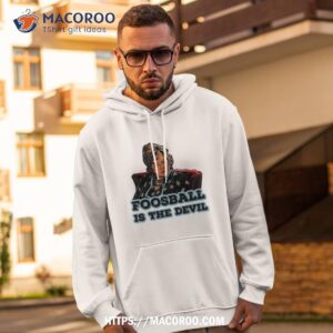 Foosball Is The Devil Shirt
