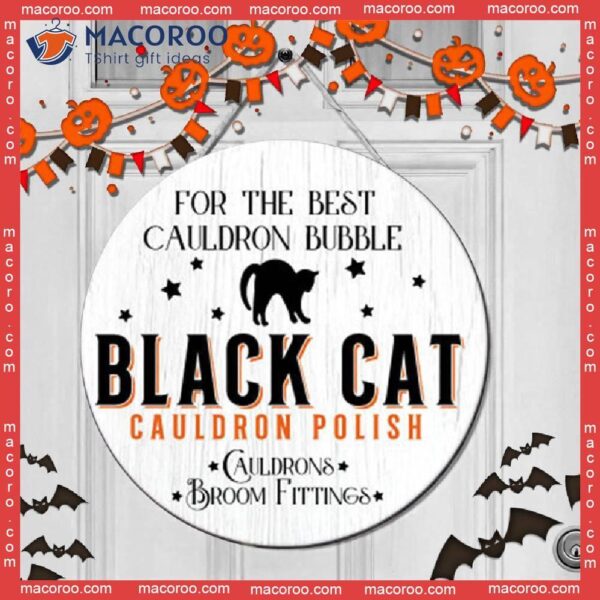 For The Best Cauldron Bubble, Black Cat Polish, Happy Halloween Gift, Door Sign Decor, Round Wooden