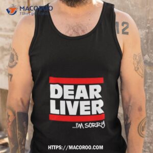 forgiato blow dear liver i m sorry shirt tank top