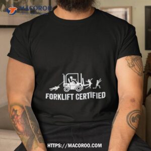 Forklift Certified Shirt