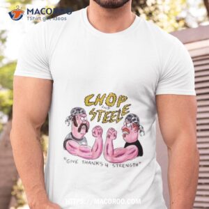 Found Footage Fest Chop And Steele Give Thanks 4 Strength Shirt