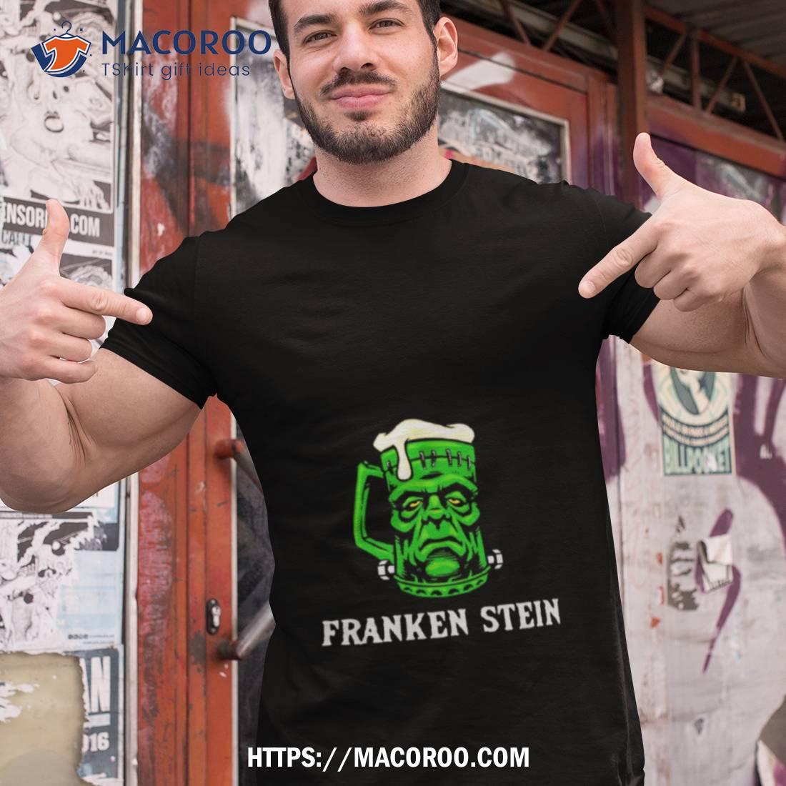 Franken Stein Shirt Franken Stein Shirt