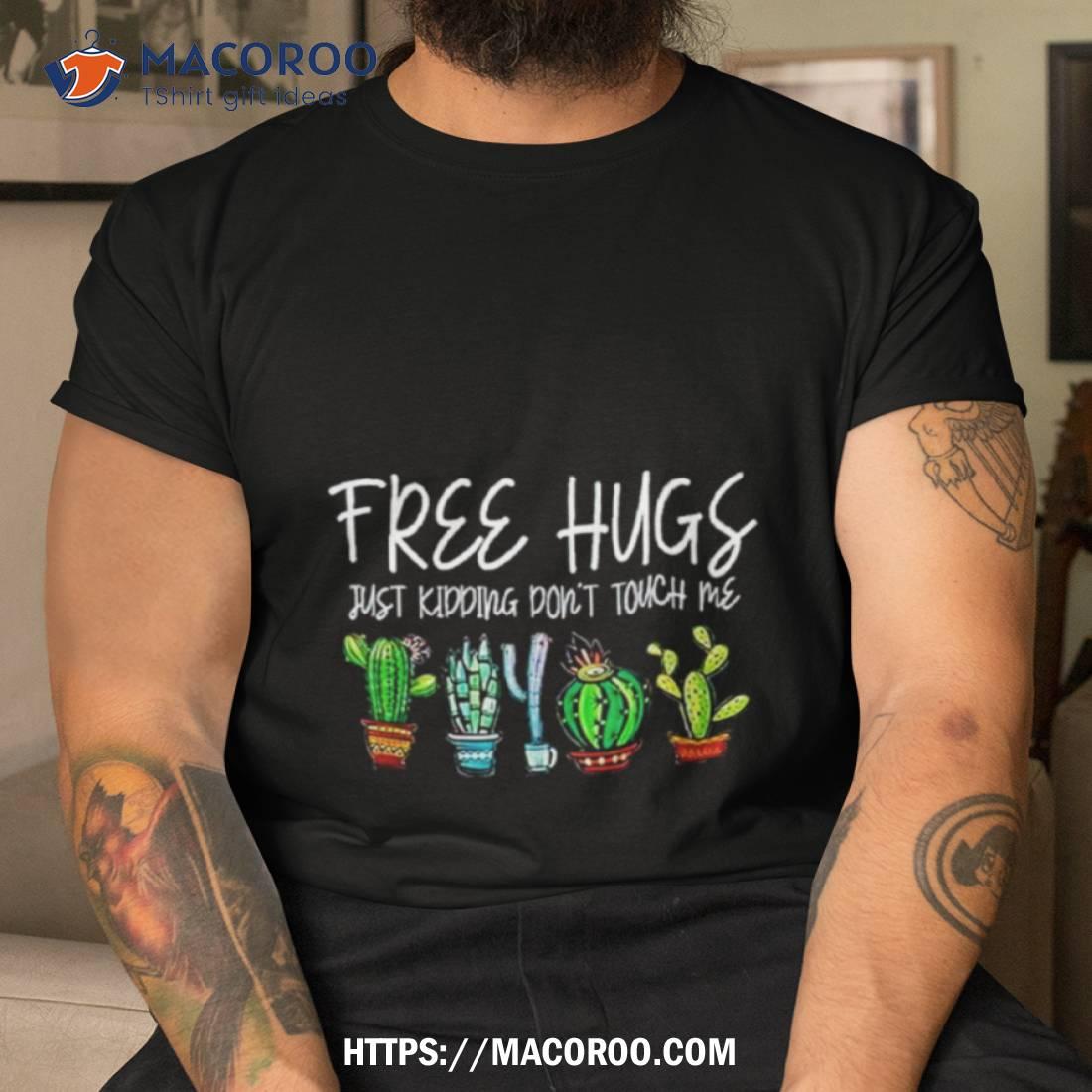 Free Hugs Just Kidding Don’t Touch Me 2023 Shirt Free Hugs Just Kidding Don’t Touch Me 2023 Shirt