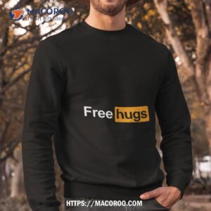 free hugs shirt sweatshirt
