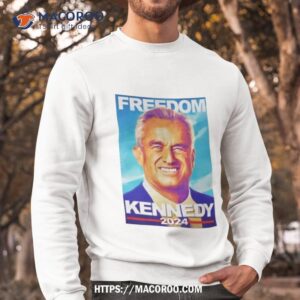 Freedom Kennedy 2024 Shirt 2 freedom kennedy 2024 shirt sweatshirt