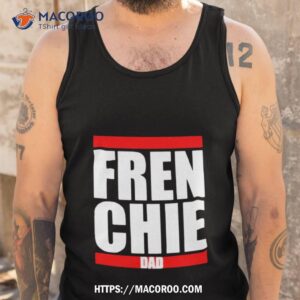 fren chie dad shirt tank top