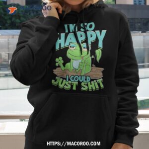 Frog I’m So Happy I Could Just Shit 1 frog i m so happy i could just shit hoodie