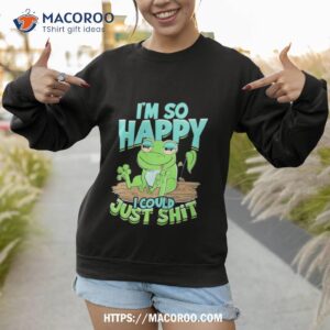 Frog I’m So Happy I Could Just Shit 2 frog i m so happy i could just shit sweatshirt