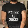 Frunk As Duck Shirt
