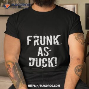 Frunk As Duck Shirt Frunk As Duck Shirt