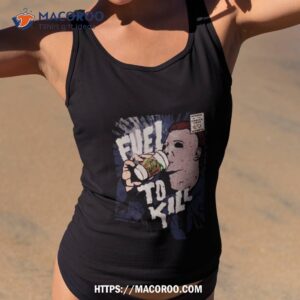 Fuel To Kill Is Starbuck Coffee Michael Myers Halloween Shirt
