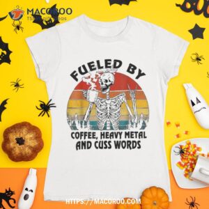 fueled by coffee heavy metal and cuss words skull skeleton shirt skeleton head tshirt 1