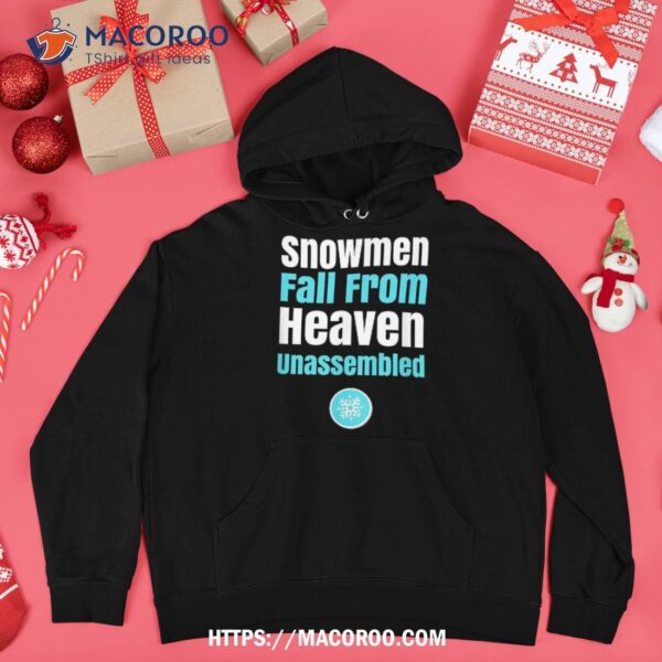 Fun Holiday Snow Gift – Fall From Heaven Unassembled Shirt, Snowmen Gift